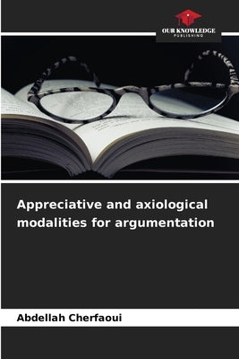 Appreciative and axiological modalities for argumentation by Cherfaoui, Abdellah