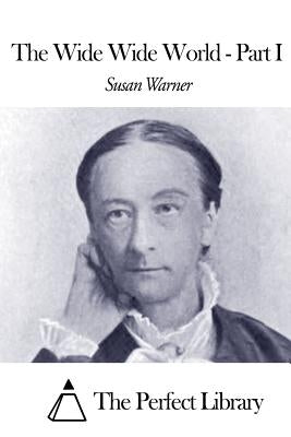 The Wide Wide World - Part I by The Perfect Library