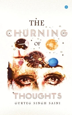 The Churning of Thoughts by Saini, Gurteg Singh