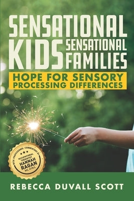 Sensational Kids, Sensational Families: Hope for Sensory Processing Differences by Ragan, Hannah
