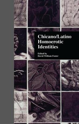 Chicano/Latino Homoerotic Identities by Foster, David W.