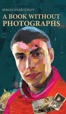A Book Without Photographs by Shargunov, Sergei