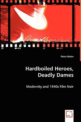 Hardboiled Heroes, Deadly Dames by Nolan, Petra
