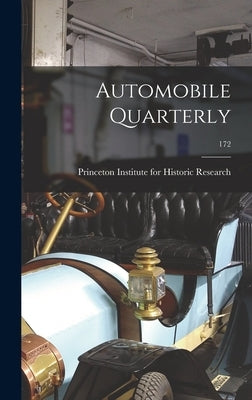 Automobile Quarterly; 172 by Princeton Institute for Historic Rese