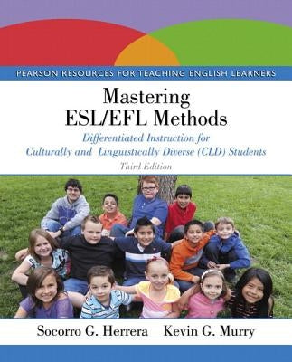 Mastering Esl/Efl Methods: Differentiated Instruction for Culturally and Linguistically Diverse (CLD) Students with Enhanced Pearson Etext -- Acc by Herrera, Socorro