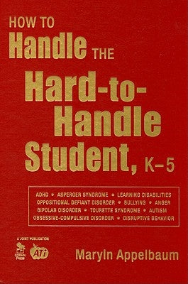 How to Handle the Hard-to-Handle Student, K-5 by Appelbaum, Maryln