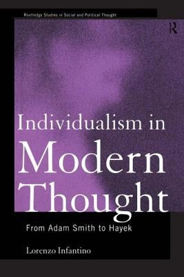 Individualism in Modern Thought: From Adam Smith to Hayek by Infantino, Lorenzo