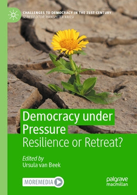Democracy Under Pressure: Resilience or Retreat? by Van Beek, Ursula