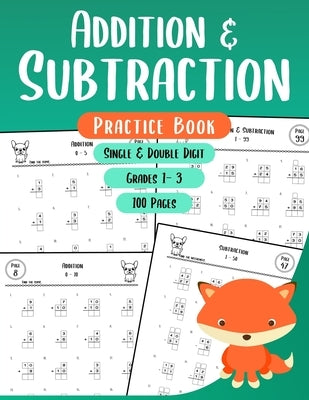 Addition and Subtraction Practice Book: Single and Double Digit Math Workbook for Grades 1-3 by Royal, Roy
