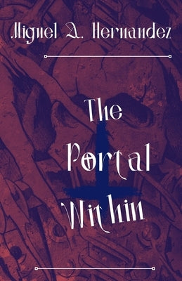 The Portal Within by Hernandez, Miguel Angel