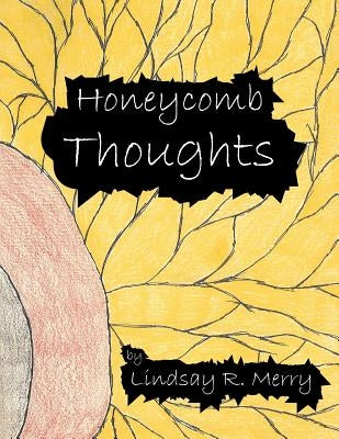 Honeycomb Thoughts by Merry, Lindsay R.