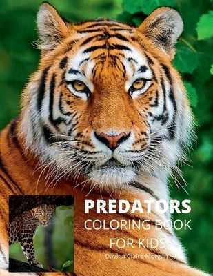 Predators Coloring Book for Kids: Wildlife Animal Coloring Book for Kids Ages 3 and Up Funny Learning Coloring and Activity Book for Boys, Girls and K by Davina Claire Morgan