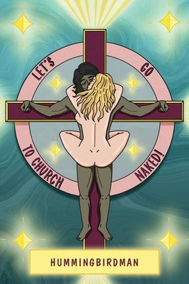 Let's Go to Church: Naked! by Hummingbirdman