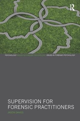 Supervision for Forensic Practitioners by Davies, Jason