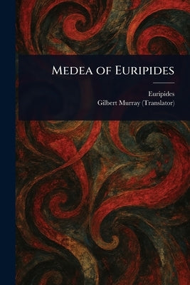 Medea of Euripides by Euripides