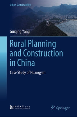 Rural Planning and Construction in China: Case Study of Huangyan by Yang, Guiqing