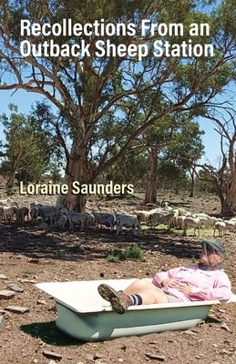 Recollections from an Outback Sheep Station by Saunders, Loraine
