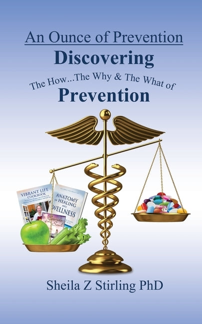 An Ounce of Prevention: The How...The Why...and The What of Prevention by Stirling, Sheila Z.