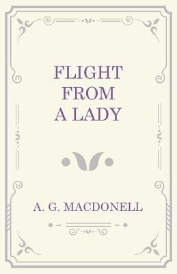 Flight from a Lady by Macdonell, A. G.