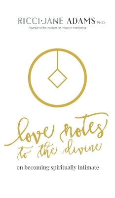 Love Notes to the Divine by Adams, Ricci-Jane