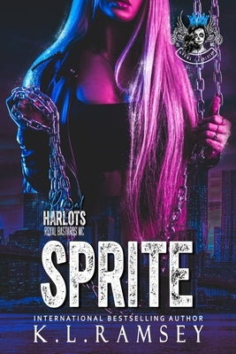 Sprite: Royal Harlots, Woman MC, RBMC, Girl Power, Protective Alpha Biker, Woman Bartender, Surprise Baby by Ramsey, K. L.