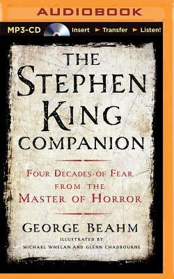 The Stephen King Companion: Four Decades of Fear from the Master of Horror by Beahm, George
