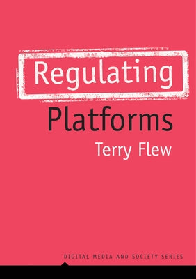 Regulating Platforms by Flew, Terry