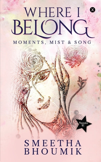 Where I Belong: Moments, Mist & Song by Smeetha Bhoumik