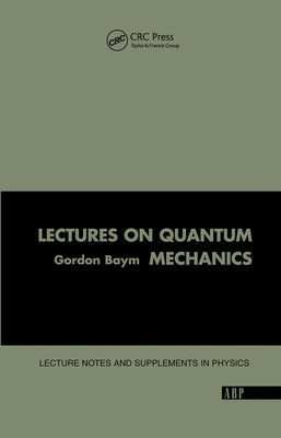 Lectures on Quantum Mechanics by Baym, Gordon