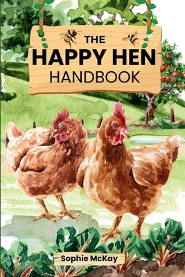 The Happy Hen Handbook by McKay, Sophie