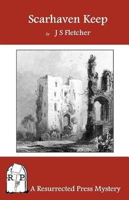 Scarhaven Keep by Fletcher, J. S.