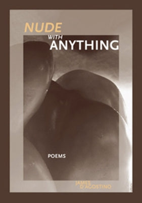 Nude with Anything by D'Agostino, James