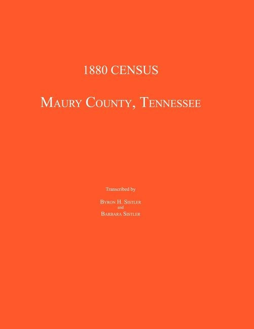1880 Census, Maury County, Tennessee by Sistler, Byron