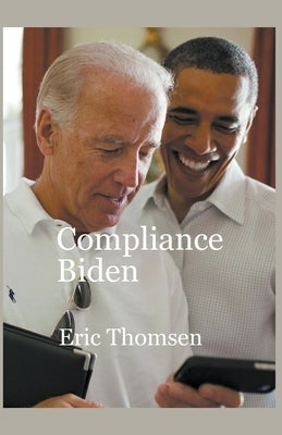 Compliance Biden by Thomsen, Eric