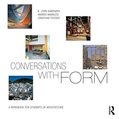 Conversations with Form: A Workbook for Students of Architecture by Habraken, N. John