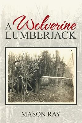 A Wolverine Lumberjack by Ray, Mason