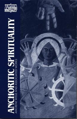 Anchoritic Spirituality: Ancrene Wisse and Associated Works by Savage, Anne