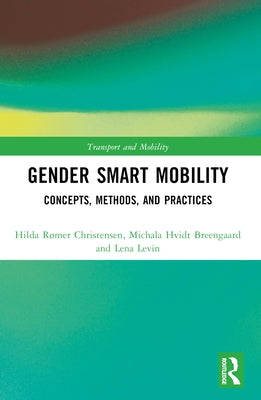 Gender Smart Mobility: Concepts, Methods, and Practices by Christensen, Hilda Rømer
