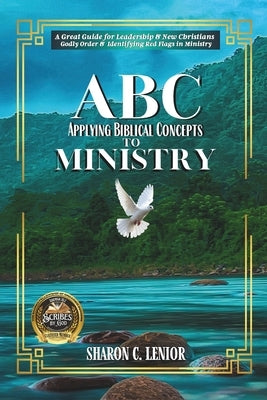 ABC to Ministry: Applying Biblical Concepts to Ministry by Lenior, Sharon C.
