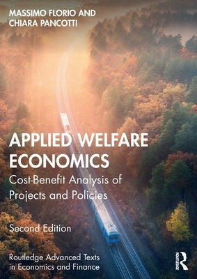 Applied Welfare Economics: Cost-Benefit Analysis of Projects and Policies by Florio, Massimo