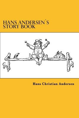 Hans Andersen`s Story Book by Andersen, Hans Christian