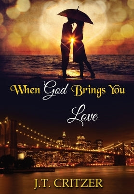 When God Brings You Love by Critzer, J. T.