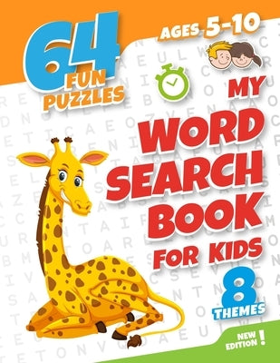 My word search book for kids ages 5-10: 64 fun and educational word search puzzle book for boys and girls aged 5 to 10, with 8 topics: animals, food, by Publishing, Fun And Educational