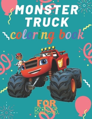 Monster Truck Coloring Book: A Fun Coloring Book For Kids for Boys and Girls (Monster Truck Coloring Books For Kids) by Ouaziry, Karim El