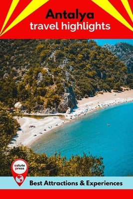 Antalya Travel Highlights: Best Attractions & Experiences by Farmer, Deanna