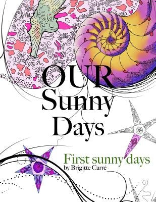 Our Sunny Days: First Sunny Days by Carre/C, Brigitte/B