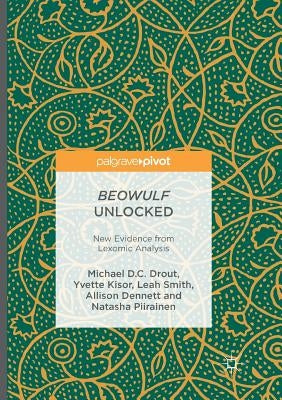 Beowulf Unlocked: New Evidence from Lexomic Analysis by Drout, Michael D. C.