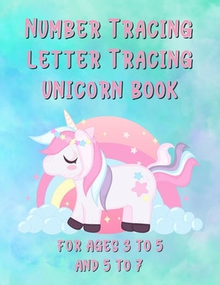 Number Tracing Letter Tracing Unicorn Book For Ages 3 to 5 and 5 to 7 by Marie, Dawn