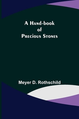 A Hand-book of Precious Stones by D. Rothschild, Meyer