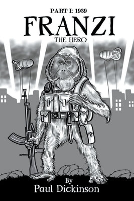 Franzi The Hero: Part I - 1939 by Dickinson, Paul